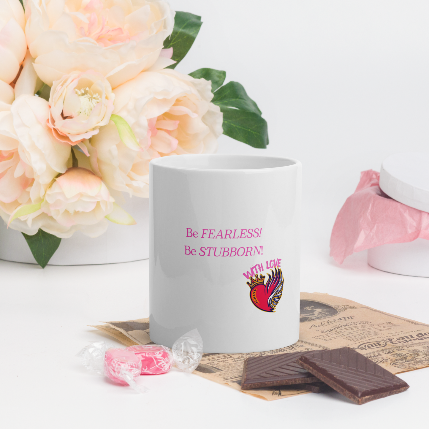 Be Fearless. Be Stubborn. | With Love. Always White glossy mug