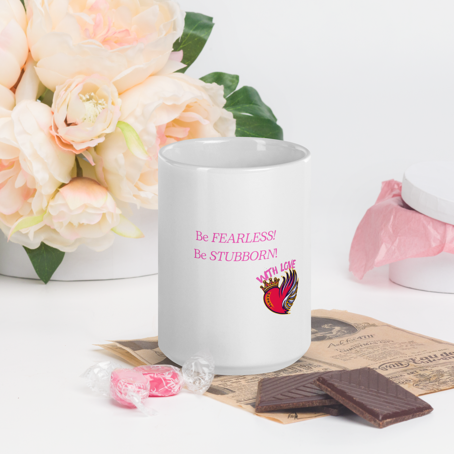Be Fearless. Be Stubborn. | With Love. Always White glossy mug