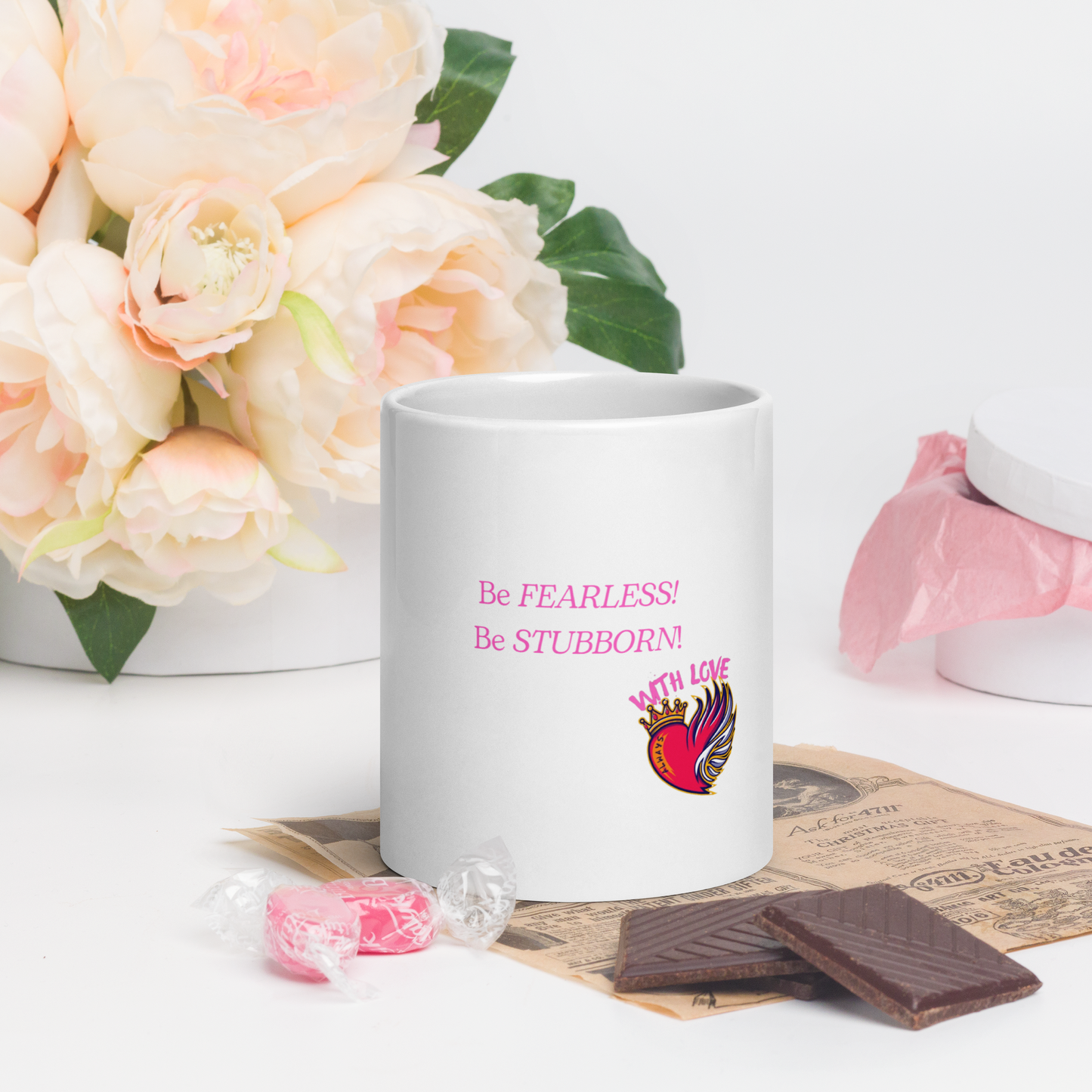 Be Fearless. Be Stubborn. | With Love. Always White glossy mug